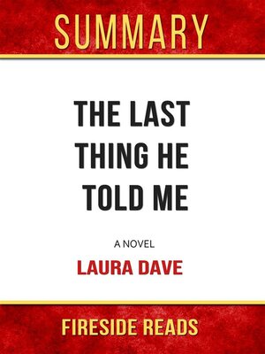 cover image of The Last Thing He Told Me--A Novel by Laura Dave--Summary by Fireside Reads